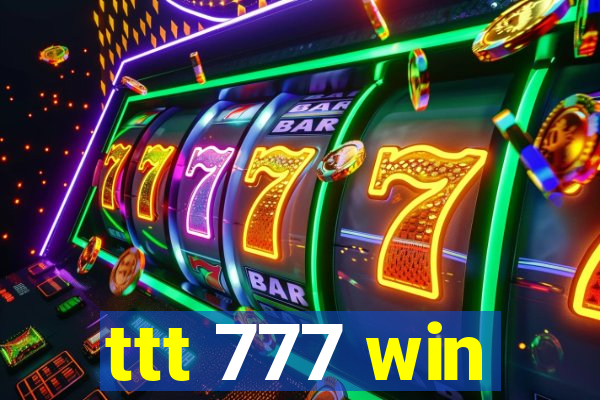 ttt 777 win
